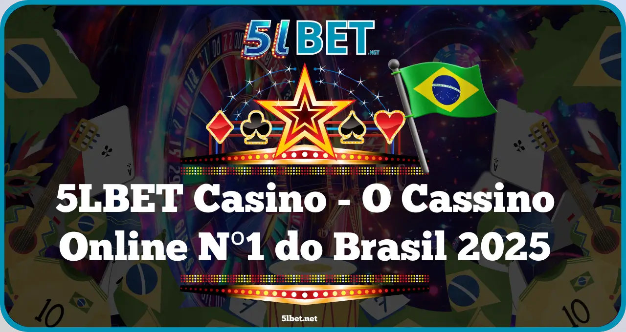 5LBET Casino - O Cassino Online Nº1 do Brasil 2025 (1)